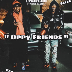 Brazy Maybach x Ron Sleez Oppy Friends