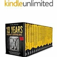 <Download>> The 10 Years Prepper&#x27s Survival Bible: [19 in 1] The Ultimate Encyclopedia of Food C