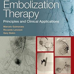 Read pdf Embolization Therapy: Principles and Clinical Applications by  Marcelo Guimaraes MD  FSIR,D