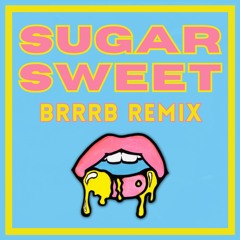 Sugar Sweet (BRRRB Remix)