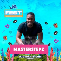 Masterstepz LIVE SET @Soul Session Presents FEST Sat 16th Jul 22