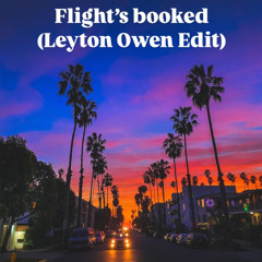 Leyton Owen - Flight's Booked (DRAKE EDIT)