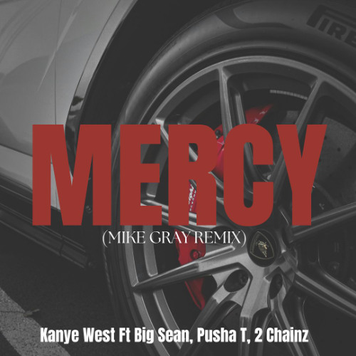 Kanye West - Mercy ft. Big Sean, Pusha T, 2 Chainz (Mike Gray Remix)