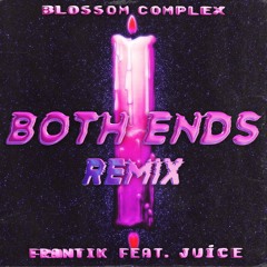 Both Ends (House remix) feat, J u í c e prod. Blossom Complex