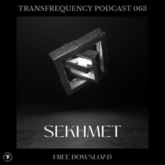 TransFrequency Podcast 063 -  Sekhmet (free download)