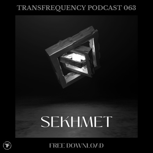 TransFrequency Podcast 063 -  Sekhmet (free download)