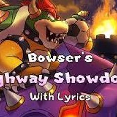 Bowser's highway showdown with lyrics (not mine)
