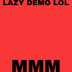 Lazy Demo lol