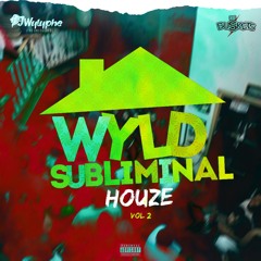 WYLD X SUBLIMINAL HOUZE FT. DJ BUSKET
