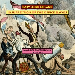 INSURRECTION OF THE OFFICE SLAVES from ROYAL OILWORKS MUSIC Op. 80, No. 7
