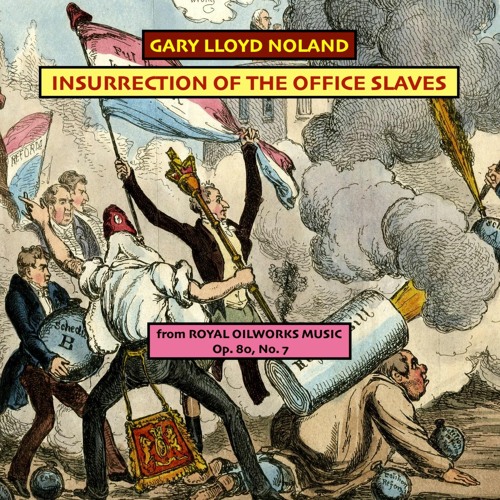 INSURRECTION OF THE OFFICE SLAVES from ROYAL OILWORKS MUSIC Op. 80, No. 7