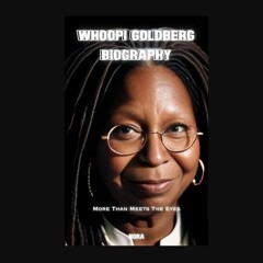 [PDF READ ONLINE] ⚡ Whoopi Goldberg Biography: More Than Meets the Eyes     Kindle Edition [PDF]