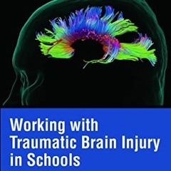 View [KINDLE PDF EBOOK EPUB] Working with Traumatic Brain Injury in Schools: Transition, Assessment,