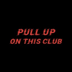 PULL UP ON THIS CLUB