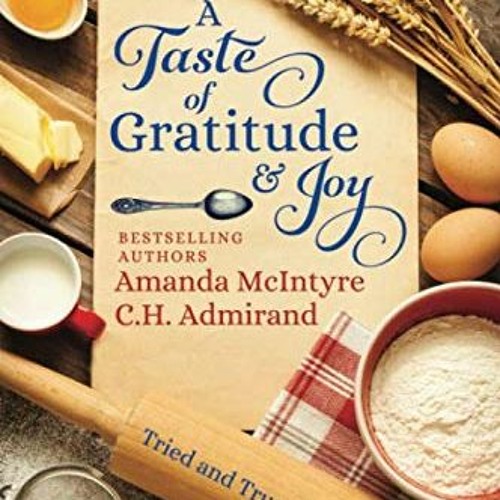 Stream ! A Taste of Gratitude & Joy, Tried and True Comfort Recipes !Ereader by User