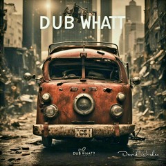 Dub What?