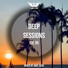 Deep Sessions - Vol 95 ★ Mixed By Abee Sash