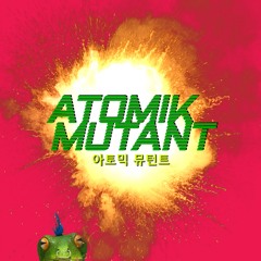Atomik Mutant