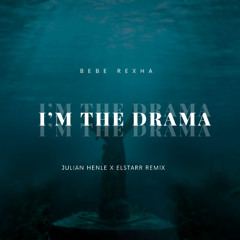 I'm The Drama - Bebe Rexha (Julian Henle x Elstarr Remix)