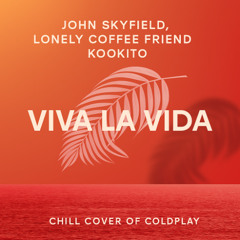 John Skyfield, lonely coffee friend, kookito - Viva La Vida