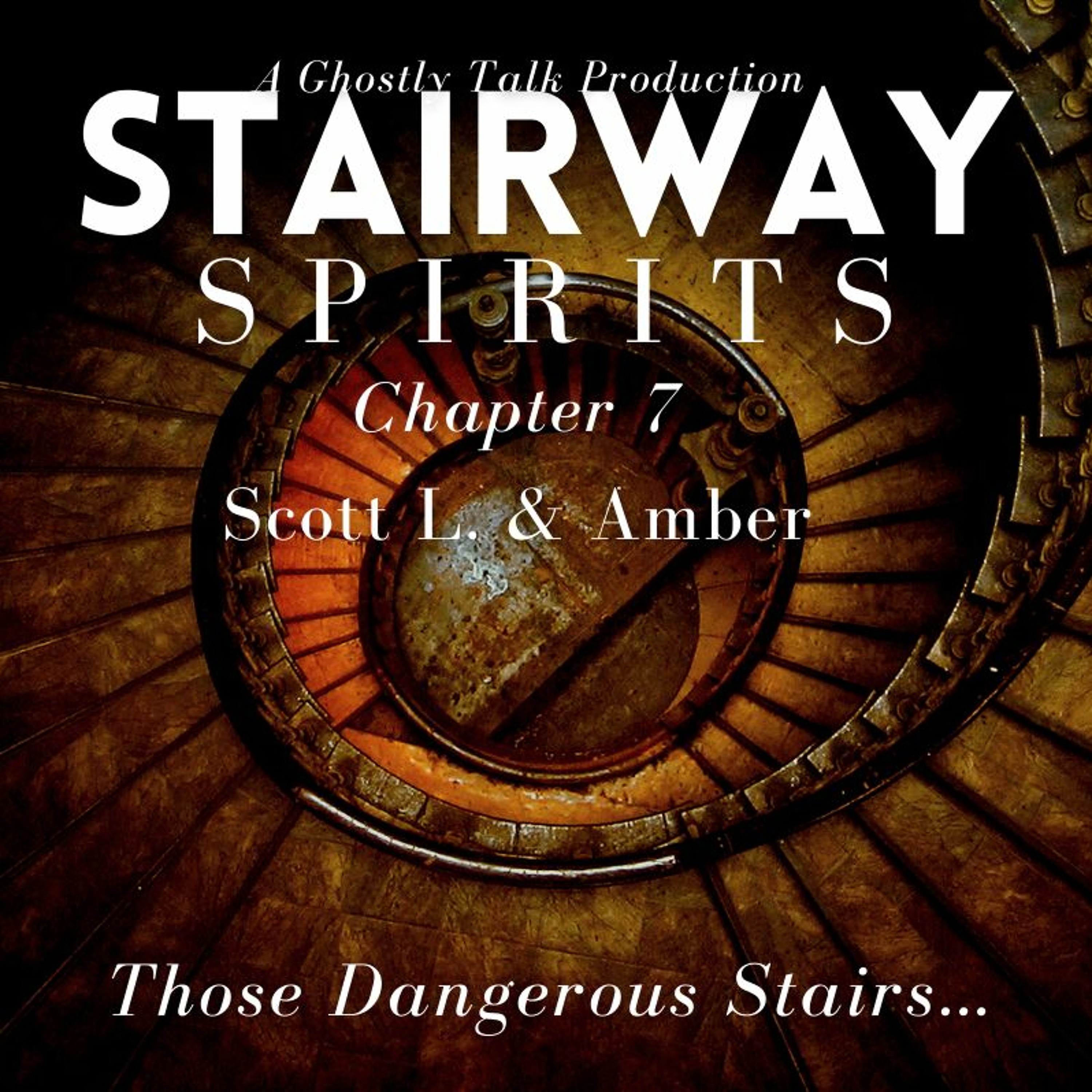 Stairway Spirits Ch. 7 - Scott L. & Amber