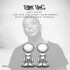 Live Your Life (Street Slang Reboot) - Erick Morillo, Eddie Thoneick
