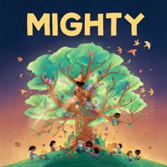 Mighty - 7 Stories About Abdu'l-Baha for Children Who Want to Serve the World