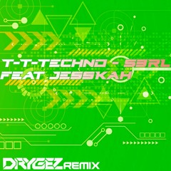 S3RL Feat. JessKah - T-T-Techno [DRYGEZ Remix] DL FREE