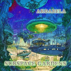Akoarela - Subspace Gardens