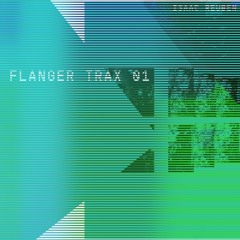 Isaac Reuben - Flanger Trax 01 (SNIPPETS)