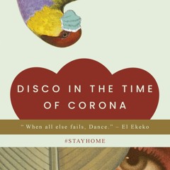 DISCO IN THE TIME OF CORONA