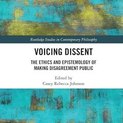 ❤read✔ Voicing Dissent: The Ethics and Epistemology of Making Disagreement Public