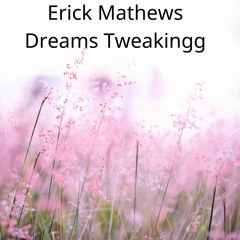 Dreams Tweakingg (1)