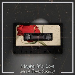 Maybe It's Love