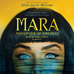 VIEW EPUB 📤 Mara, Daughter of the Nile by  Eloise Jarvis McGraw,Tara Sands,Listening