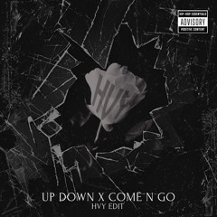 UP DOWN x COMË N GO (HVY EDIT)