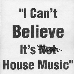 I Can't Believe It's House Music - A House Mix