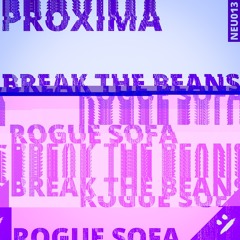Proxima - Break The Beans
