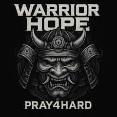 Warrior Hope - Pray4Hard