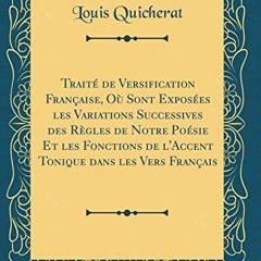 [Télécharger le livre] Traité de Versification Française, Où Sont Exposées les Variations Succ