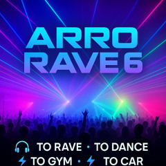 Arro Rave 6  To Rave To Dance To GYM To Car