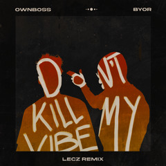 Don´t Kill My Vibe - LECZ Afro House Remix [Extended]