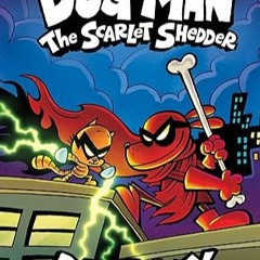 [READ]  Dog Man: The Scarlet Shedder: A Graphic Novel (Dog Man #12): From the Creator of Captain Und