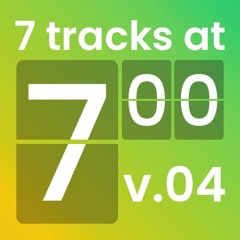 7 tracks at 7 / vol. 04