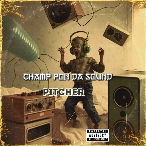 PITCHER - Champ Pon Da Sound