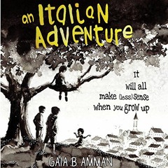Read online An Italian Adventure: It Will All Make (Less) Sense When You Grow Up: The Italian Saga,