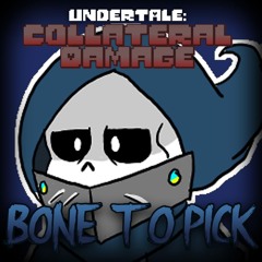 [Undertale: Collateral Damage] BONE TO PICK (Generalized: 2024)