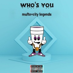 Who's You (hxnter$ x Muft Gang)
