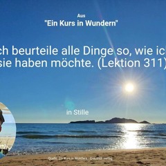 Ich beurteile alle Dinge so, wie ich sie haben möchte