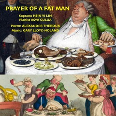 PRAYER OF A FAT MAN for soprano & piano (poem by ALEXANDER THEROUX)